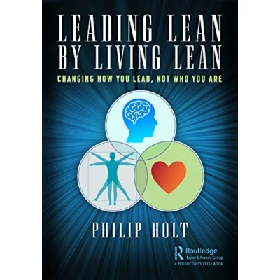 Bild av Leading Lean by Living Lean: Changing How You Lead, Not Who Are