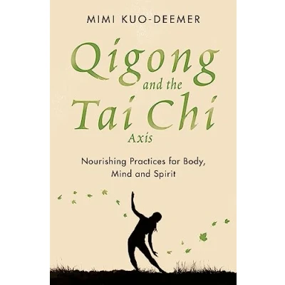 Bild av Qigong and the Tai Chi Axis: Nourishing Practices for Body, Mind Spirit