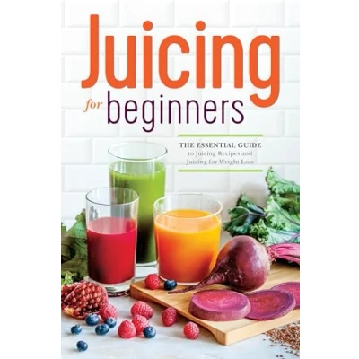 Bild av Juicing for Beginners: The Essential Guide to Recipes and Weight Loss