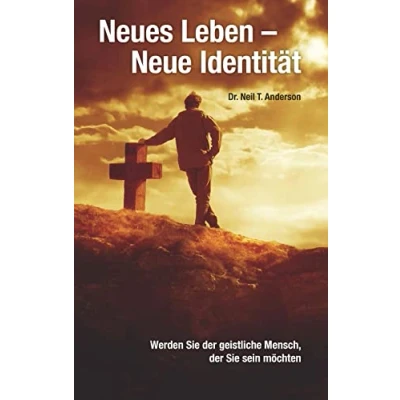 Bild av Neues Leben neue Identität: Werden Sie der geistliche Mensch, sein möchten