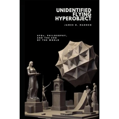 Bild av Unidentified Flying Hyperobject: UFOs, Philosophy, and the End of World