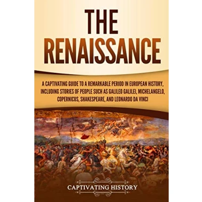 Bild av The Renaissance: a Captivating Guide to Remarkable Period in European History, Including Stories of People Such as Galileo Galilei, Michelangelo, Copernicus, Shakespeare, and Leonardo da Vinci
