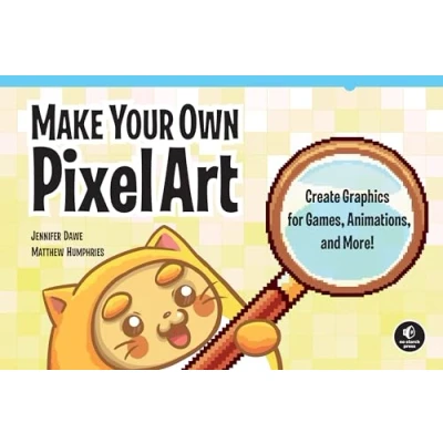 Bild av Make Your Own Pixel Art: Create Graphics for Games, Animations, and More!