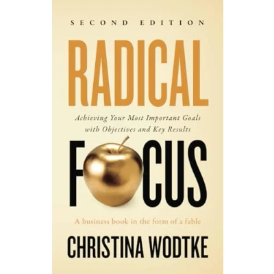 Bild av Radical Focus: Achieving Your Most Important Goals with Objectives and Key Results