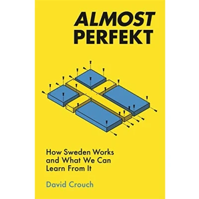 Bild av Almost Perfekt: How Sweden Works and What We Can Learn From It
