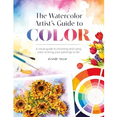 Bild av The Watercolor Artist&#039;s Guide to Color: A Visual Choosing and Using Color Bring Your Paintings Life
