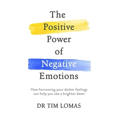 Bild av The Positive Power of Negative Emotions: How harnessing your darker feelings can help you see a brighter dawn