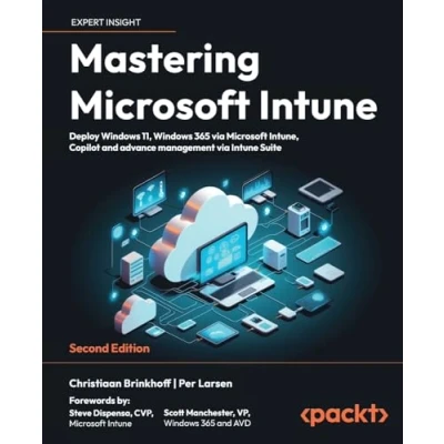 Bild av Mastering Microsoft Intune Second Edition: Deploy Windows 11, 365 via Intune, Copilot and Advance Management Suite