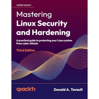 Bild av Mastering Linux Security and Hardening Third Edition: A practical guide to protecting your system from cyber attacks