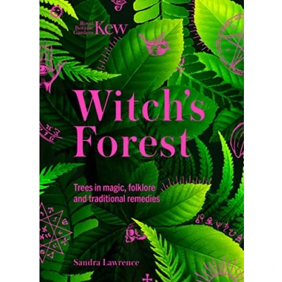 Bild av Kew Witch&#039;s Forest: Trees in magic, folklore and traditional remedies