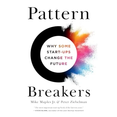 Bild av Pattern Breakers: Why Some Start Ups Change the Future