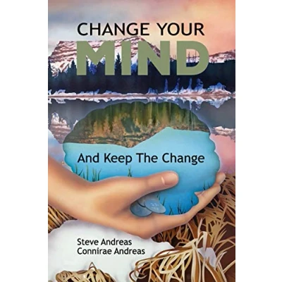 Bild av Change Your Mind and Keep the Change: Advanced NLP Submodalities Interventions