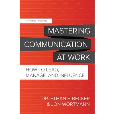Bild av Mastering Communication at Work, Second Edition: How to Lead, Manage, and Influence