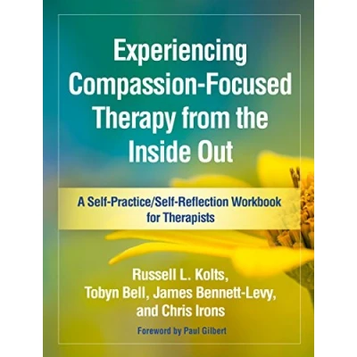 Bild av Experiencing Compassion Focused Therapy from the Inside Out: A Self Practice/Self Reflection Workbook for Therapists