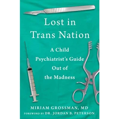 Bild av Lost in Trans Nation: A Child Psychiatrist&#039;s Guide Out of the Madness
