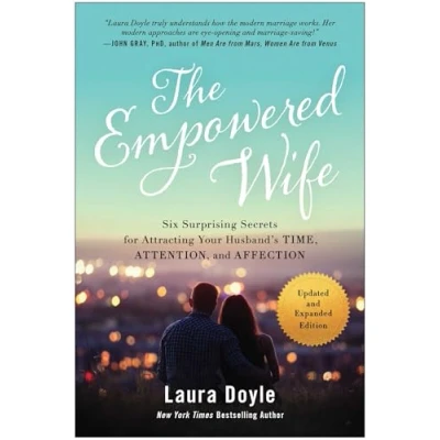 Bild av The Empowered Wife, Updated and Expanded Edition: Six Surprising Secrets for Attracting Your Husband&#039;s Time, Attention, Affection