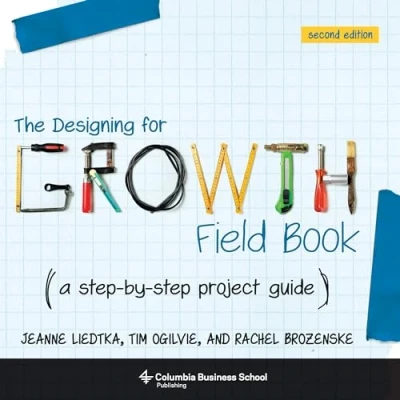 Bild av The Designing for Growth Field Book: A Step by Project Guide