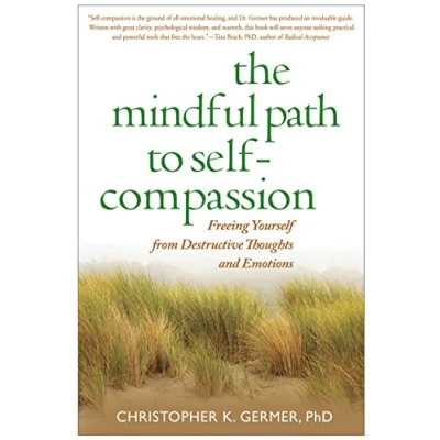 Bild av The Mindful Path to Self Compassion: Freeing Yourself from Destructive Thoughts and Emotions