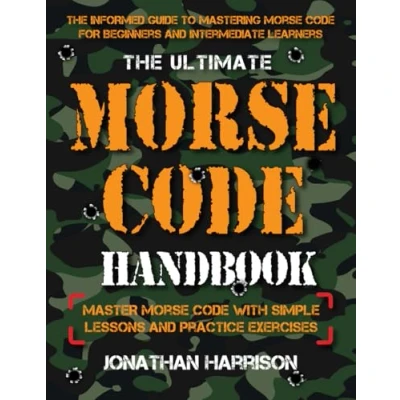 Bild av The Ultimate Morse Code Handbook Master With Easy Lessons and Practice Exercises : Easiest Workbook For Beginners Intermediate Learners