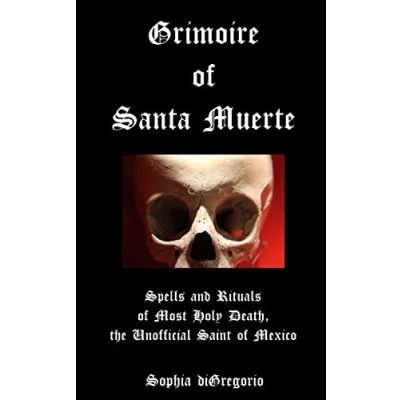 Bild av Grimoire of Santa Muerte: Spells and Rituals Most Holy Death, the Unofficial: 1