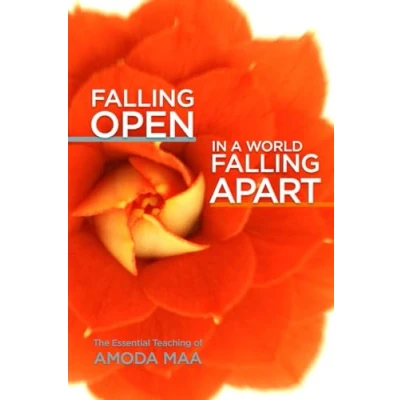 Bild av Falling Open in a World Apart: The Essential Teaching of Amoda Maa