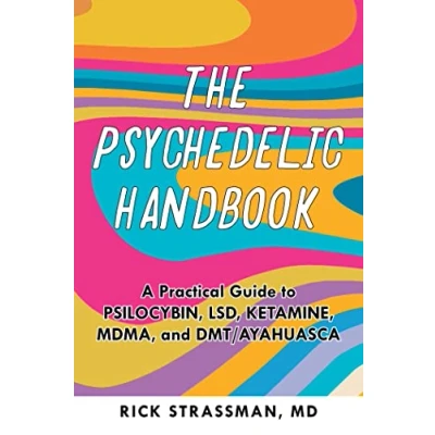 Bild av the Psychedelic Handbook: A Practical Guide to Psilocybin, LSD, Ketamine, MDMA, and Ayahuasca: Step By Transformative Power of DMT, Peyote, More