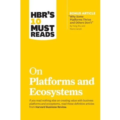 Bild av HBR&#039;s 10 Must Reads on Platforms and Ecosystems (with bonus article By &quot;Why Some Thrive Others Don&#039;t&quot; Feng Zhu Marco Iansiti)