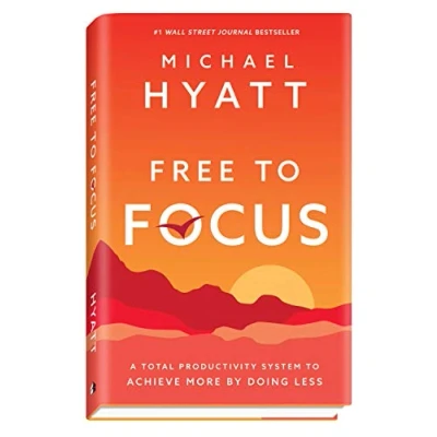 Bild av Free to Focus: A Total Productivity System Achieve More by Doing Less