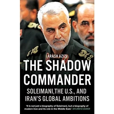 Bild av the Shadow Commander: Soleimani, US, and Iran&#039;s Global Ambitions