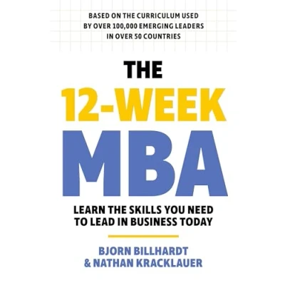 Bild av The 12 Week MBA: Learn Skills You Need to Lead in Business Today
