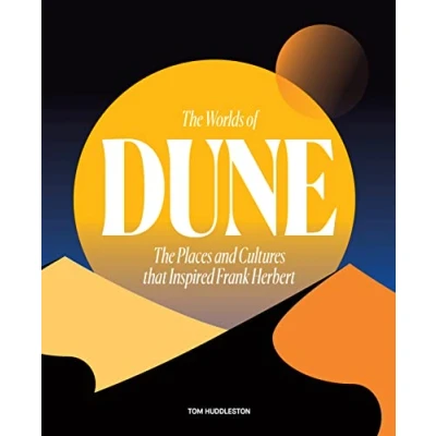 Bild av The Worlds of Dune: Places and Cultures that Inspired Frank Herbert