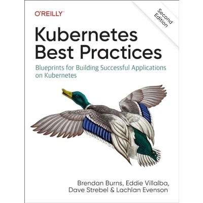 Bild av Kubernetes Best Practices: Blueprints for Building Successful Applications on