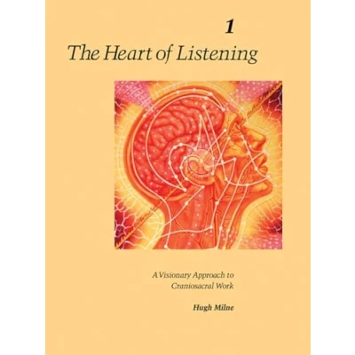 Bild av The Heart of Listening, Volume 1: A Visionary Approach to Craniosacral Work