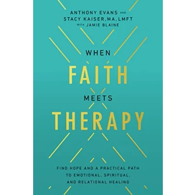 Bild av When Faith Meets Therapy: Find Hope and a Practical Path to Emotional, Spiritual, Relational Healing