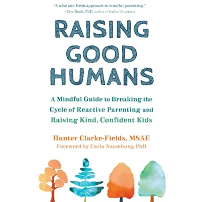 Bild av Raising Good Humans: A Mindful Guide to Breaking the Cycle of Reactive Parenting and Kind, Confident Kids