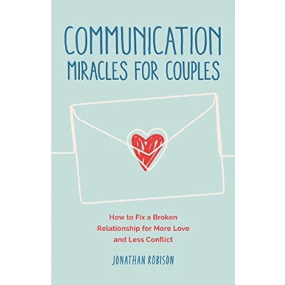 Bild av Communication Miracles for Couples: How to Fix a Broken Relationship More Love and Less Conflict