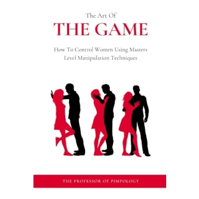 Bild av The Art Of Game How To Control Women Using Masters Level Manipulation Techniques: Manual #3
