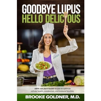 Bild av Goodbye Lupus, Hello Delicious: Hyper Nourishing Recipes to Reverse Autoimmune Diseases With Supermarket Foods