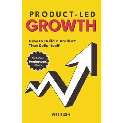 Bild av Product Led Growth: How to Build a That Sells Itself