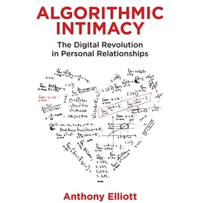 Bild av Algorithmic Intimacy: The Digital Revolution in Personal Relationships