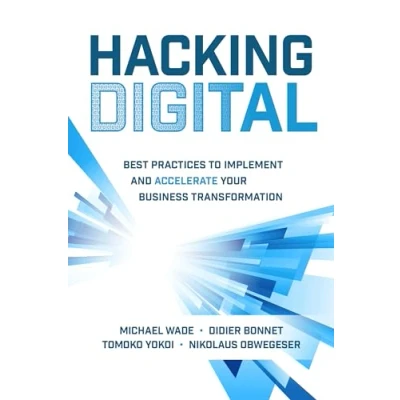 Bild av Hacking Digital: Best Practices to Implement and Accelerate Your Business Transformation