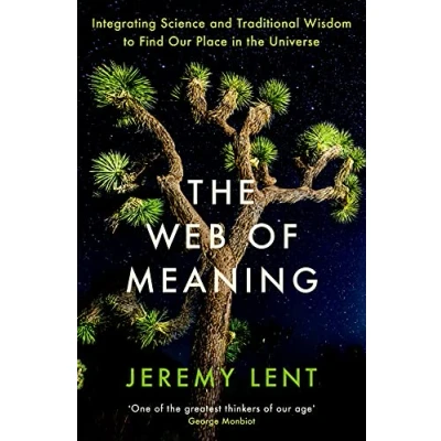 Bild av the Web of Meaning: Integrating Science and Traditional Wisdom to Find Our Place in Universe
