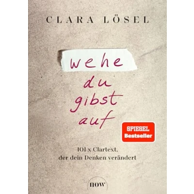 Bild av Wehe du gibst auf: 101 x Clartext, der dein Denken verändert