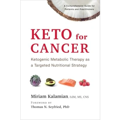 Bild av Keto for Cancer: Ketogenic Metabolic Therapy as a Targeted Nutritional Strategy