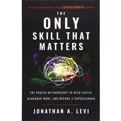Bild av The Only Skill that Matters: Proven Methodology to Read Faster, Remember More, and Become a SuperLearner
