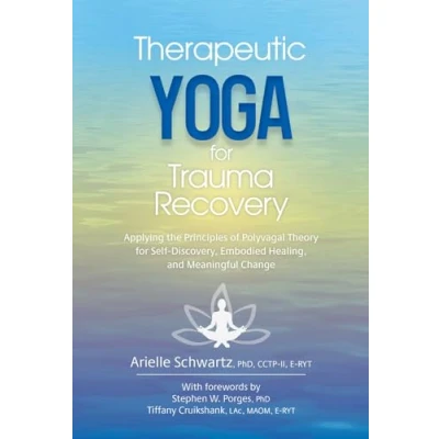 Bild av Therapeutic Yoga for Trauma Recovery: Applying the Principles of Polyvagal Theory Self Discovery, Embodied Healing, and Meaningful Change