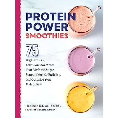Bild av Protein Power Smoothies: 75 High Protein, Low Carb Smoothies That Ditch the Sugar, Support Muscle Building, and Optimize Your Metabolism