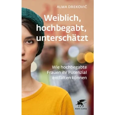 Bild av Weiblich, hochbegabt, unterschätzt: Wie hochbegabte Frauen ihr Potenzial entfalten können