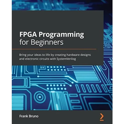 Bild av FPGA Programming for Beginners: Bring your ideas to life by creating hardware designs and electronic circuits with SystemVerilog