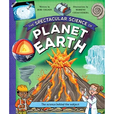 Bild av The Spectacular Science of Planet Earth: From Mighty Mountains to Stormy Skies